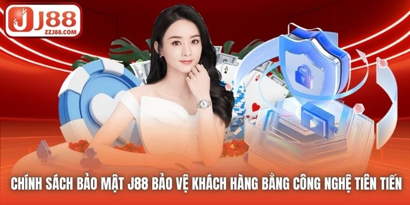 Chính sách Bảo mật J88 bảo vệ khách hàng bằng công nghệ tiên tiến