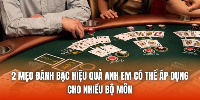 2 mẹo đánh bạc hiệu quả anh em có thể áp dụng cho nhiều bộ môn