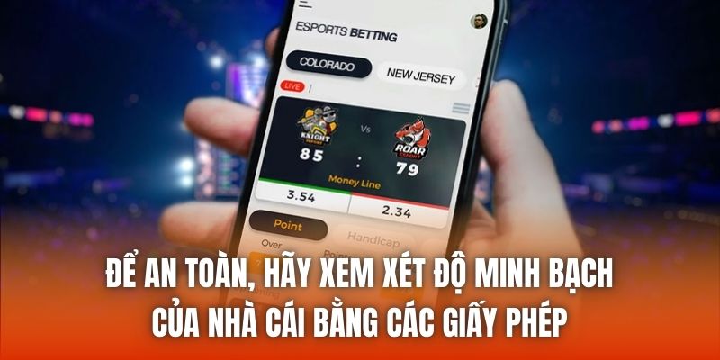 Để an toàn, hãy xem xét độ minh bạch của nhà cái bằng các giấy phép