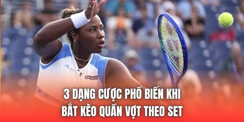 3 dạng cược phổ biến khi bắt kèo quần vợt theo set